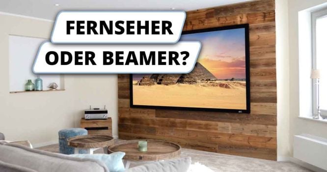 Fernseher oder Beamer - Beratung und Entscheidungshilfen